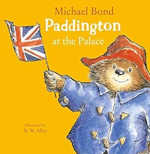 Seller image for Paddington at the Palace: Join Paddington on a royal adventure around Buckingham Palace in this funny illustrated picture book    perfect for young children! for sale by WeBuyBooks 2