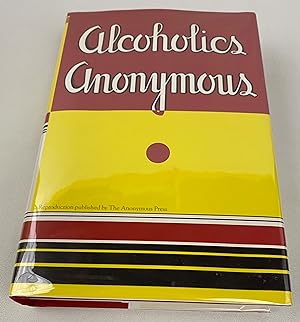 Alcoholics Anonymous: Reproduction of the First Printing of the First Edition