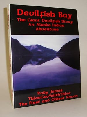 Devilfish Bay: The Giant Devilfish Story - An Alaska Indian Adventure