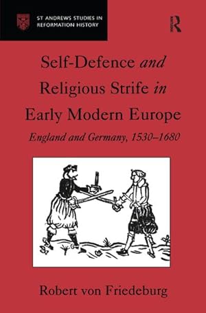 Bild des Verkufers fr Self-Defence and Religious Strife in Early Modern Europe : England and Germany, 1530 1680 zum Verkauf von AHA-BUCH GmbH