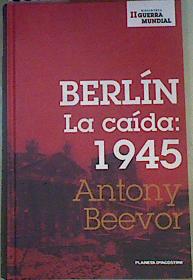 Imagen del vendedor de Berln. La cada, 1945 a la venta por Almacen de los Libros Olvidados