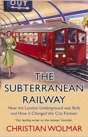 Seller image for The Subterranean Railway : How the London Underground was Built and How it Changed the City Forever for sale by AHA-BUCH GmbH