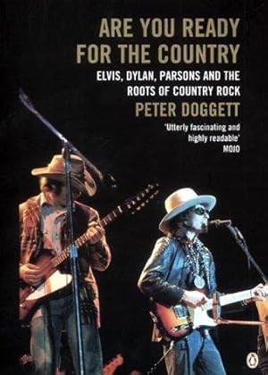 Seller image for Are You Ready For The Country: Elvis, Dylan, Parsons and the Roots of Country Rock (E) for sale by WeBuyBooks 2