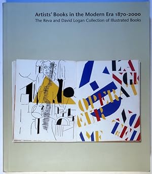 Artists' Books in the Modern Era 1870-2000. The Reva and David Logan Collection of Illustrated Bo...