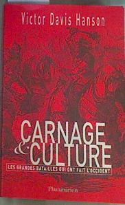 Image du vendeur pour Carnage Et Culture : Les Grandes Batailles Qui Ont Fait L'occident mis en vente par Almacen de los Libros Olvidados