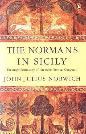 Imagen del vendedor de The Normans in Sicily: The Normans in the South 1016-1130 And the Kingdom in the Sun 1130-1194 a la venta por WeBuyBooks 2