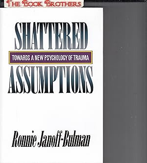 Seller image for Shattered Assumptions (Towards a New Psychology of Trauma) for sale by THE BOOK BROTHERS