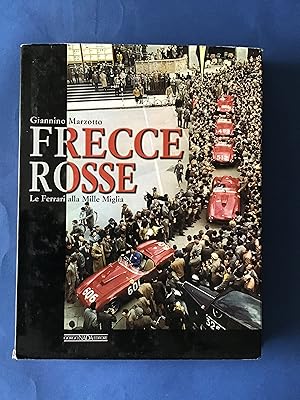 Seller image for FRECCE ROSSE. LE FERRARI ALLA MILLE MIGLIA for sale by Il Mondo Nuovo