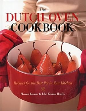 Seller image for The Dutch Oven Cookbook: Recipes for the Best Spot in Your Kitchen for sale by Goodwill Industries of VSB