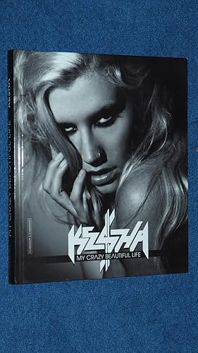 My crazy beautiful life x Kesha : das offizielle Fototagebuch der Pop-Rebellin.