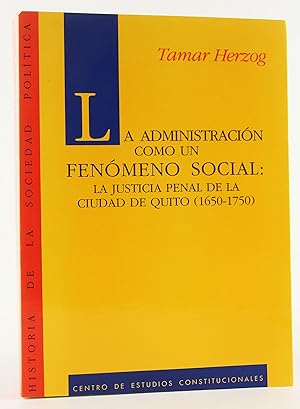 Imagen del vendedor de La Administracin como un fenmeno social.: La justicia penal de la ciudad de Quito (1650-1750). a la venta por Flamingo Books