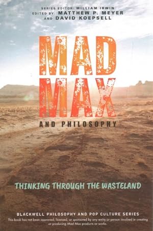 Imagen del vendedor de Mad Max and Philosophy : Thinking Through the Wasteland a la venta por GreatBookPrices