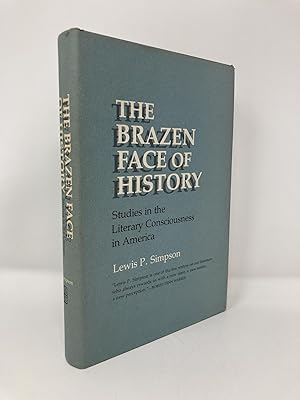 Imagen del vendedor de The Brazen Face of History: Studies in the Literary Consciousness in America a la venta por Southampton Books