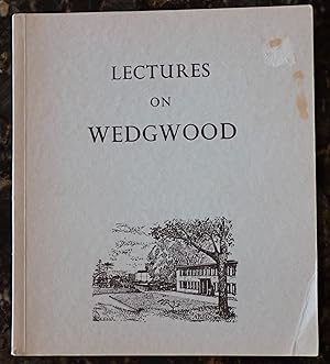 Imagen del vendedor de Lectures on Wedgwood, Given at the Wedgwood Memorial College a la venta por Raritan River Books