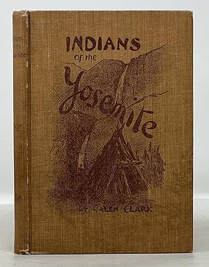 INDIANS Of The YOSEMITE VALLEY And Vicinity. Their History, Customs and Traditions