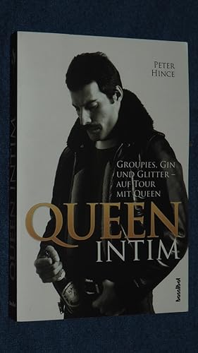 Seller image for Queen intim : Groupies, Gin und Glitter - auf Tour mit Queen. for sale by Versandantiquariat Ingo Lutter