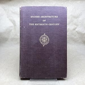 Seller image for Spanish architecture of the sixteenth century;: General view of the plateresque and Herrera styles, (Publications of the Hispanic Society of America) for sale by The Bookman & The Lady