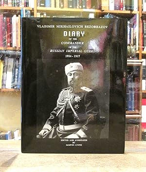 Vladimir Mikhailovich Bezobrazov: Diary of the Commander of the Russian Imperial Guard 1914-1917