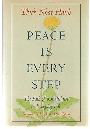 Peace is Every Step: The Path of Mindfulness in Everyday Life