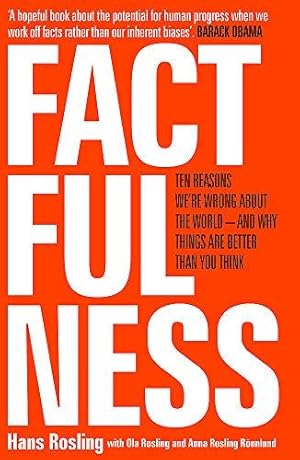 Imagen del vendedor de Factfulness: Ten Reasons We're Wrong About The World - And Why Things Are Better Than You Think a la venta por WeBuyBooks