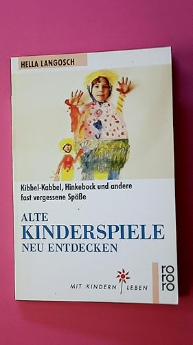 Seller image for ALTE KINDERSPIELE NEU ENTDECKEN. Kibbel-Kabbel, Hinkebock und andere fast vergessene Spsse for sale by Butterfly Books GmbH & Co. KG