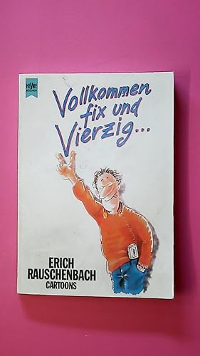 Bild des Verkufers fr VOLLKOMMEN FIX UND VIERZIG . Cartoons zum Verkauf von Butterfly Books GmbH & Co. KG