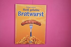 Bild des Verkufers fr HEISS GELIEBTE BRATWURST. zum Verkauf von Butterfly Books GmbH & Co. KG