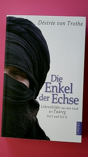 Bild des Verkufers fr DIE ENKEL DER ECHSE. Lebensbilder aus dem Land der Tuareg zum Verkauf von Butterfly Books GmbH & Co. KG