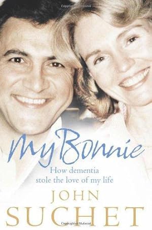 Seller image for My Bonnie: How dementia stole the love of my life for sale by WeBuyBooks 2