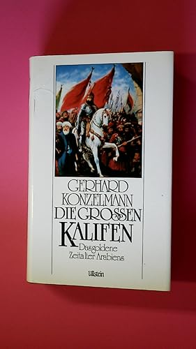 Bild des Verkufers fr DIE GROSSEN KALIFEN. d. goldene Zeitalter Arabiens zum Verkauf von Butterfly Books GmbH & Co. KG