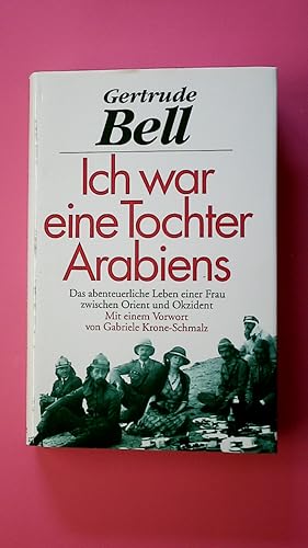 ICH WAR EINE TOCHTER ARABIENS. das abenteuerliche Leben einer Frau zwischen Orient und Okzident