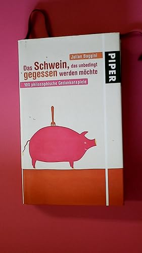 Bild des Verkufers fr DAS SCHWEIN, DAS UNBEDINGT GEGESSEN WERDEN MCHTE. 100 philosophische Gedankenspiele zum Verkauf von Butterfly Books GmbH & Co. KG