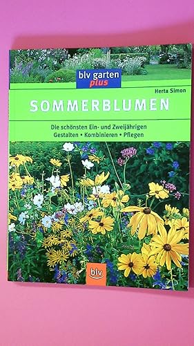 Bild des Verkufers fr SOMMERBLUMEN. die schnsten Ein- und Zweijhrigen ; gestalten, kombinieren, pflegen zum Verkauf von Butterfly Books GmbH & Co. KG