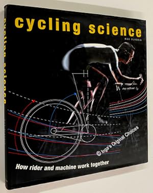 Imagen del vendedor de Cycling Science: How Rider and Machine Work Together a la venta por Inga's Original Choices