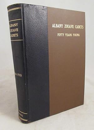 Albany Zouave Cadets: Fifty Years Young, July Twenty-Third MDCCCLX - MDCCCCX [Signed]