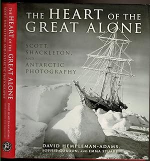 Bild des Verkufers fr THE HEART OF THE GREAT ALONE. Scott, Shackleton, and Antarctic Photography. zum Verkauf von Circle City Books