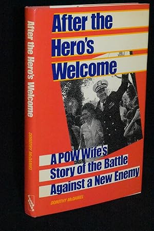 Image du vendeur pour After the Hero's Welcome; A POW Wife's Story of the Battle Against a New Enemy mis en vente par Books by White/Walnut Valley Books