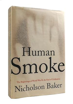 Image du vendeur pour HUMAN SMOKE : The Beginnings of World War II, the End of Civilization mis en vente par Rare Book Cellar