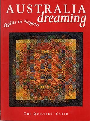 Imagen del vendedor de Australia Dreaming: Quilts to Nagoya a la venta por Clausen Books, RMABA