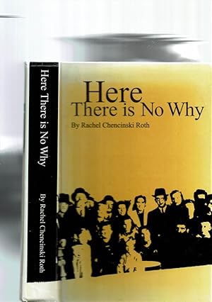 Immagine del venditore per Here There Is No Why. Surviving in nazi occupied Poland Rachel Chencinski Roth, 2002. venduto da St. Jrgen Antiquariat