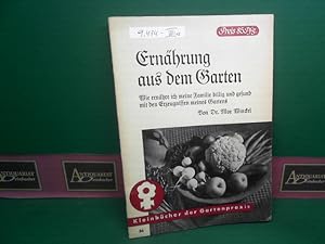 Imagen del vendedor de Ernhrung aus dem Garten. Wie ernhre ich meine Familie billig und gesund mit den Erzeugnissen meines Gartens. (= Kleinbcher der Gartenpraxis. Band 36). a la venta por Antiquariat Deinbacher