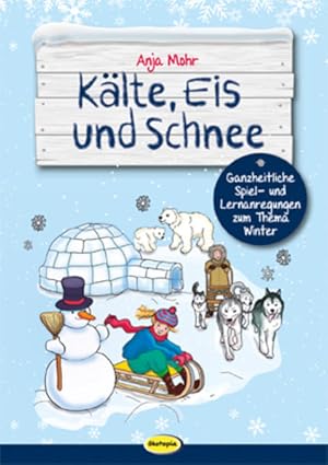 Imagen del vendedor de Klte, Eis und Schnee: Ganzheitliche Spiel- und Lernanregungen zum Thema Winter a la venta por Studibuch