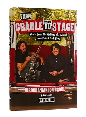 FROM CRADLE TO STAGE Storeis from the Mothers Who Rocked and Raised Rock Stars