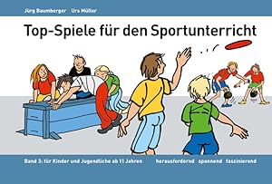 Imagen del vendedor de Top-Spiele fr den Sportunterricht: Band 3: Fr Kinder und Jugendliche ab 11 Jahren a la venta por Studibuch
