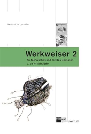 Immagine del venditore per Werkweiser 2: Handbuch fr Lehrpersonen fr technisches und textiles Gestalten - 3. - 6. Schuljahr venduto da Studibuch