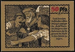 Notgeld Mühlhausen /Thür. 1921, 50 Pfennig, Die Acht Mann zwingen Bürgermeister Rodemann ihnen di...