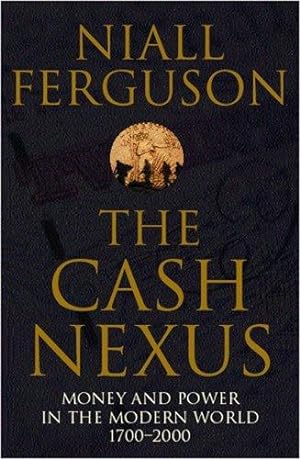 Imagen del vendedor de The Cash Nexus: Money and Politics in Modern History, 1700-2000 a la venta por WeBuyBooks 2