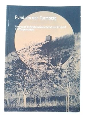 Bild des Verkufers fr Rund um den Turmberg : Fhrer durch die Abteilung Landwirtschaft und Handwerk des Pfinzgaumuseums, Karlsruhe-Durlach, Schloss Karlsburg. [Hrsg. Stadt Karlsruhe.]. Bearb. von Brigitte Baumstark zum Verkauf von Herr Klaus Dieter Boettcher