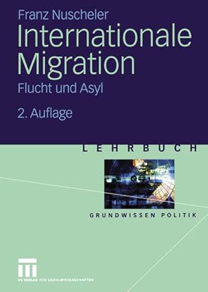 Bild des Verkufers fr Internationale Migration: Flucht und Asyl (Grundwissen Politik) (German Edition) (Grundwissen Politik, 14, Band 14) zum Verkauf von Studibuch