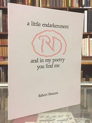 Seller image for A Little Endarkenment and in My Poetry You Find Me: The Naropa Institute Interview with Robert Duncan, 1978 for sale by Moe's Books